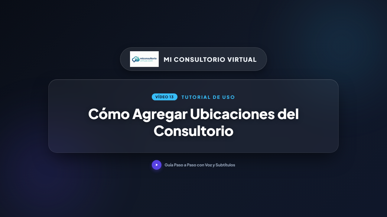 Cómo Agregar y Gestionar Ubicaciones y Consultorios